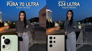 huawei pura 70 ultra vs samsung galaxy s24 ultra night mode camera test comparison