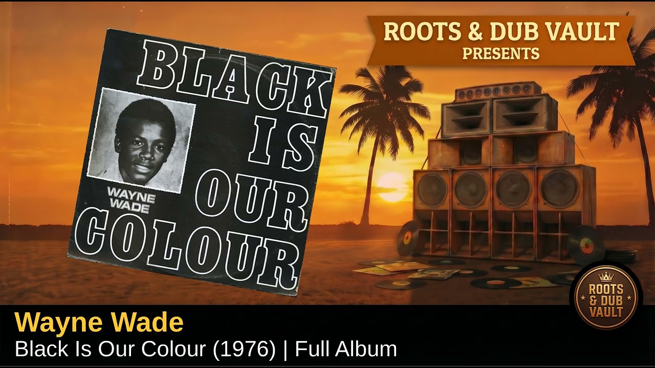 Wayne Wade — Black Is Our Colour (1976) | Full Album | Roots & Dub