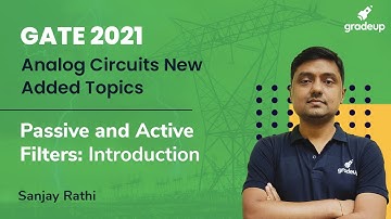 Passive and Active Filters | Analog Circuits | New Topics in GATE EE 2021 | Part 1 | Gradeup