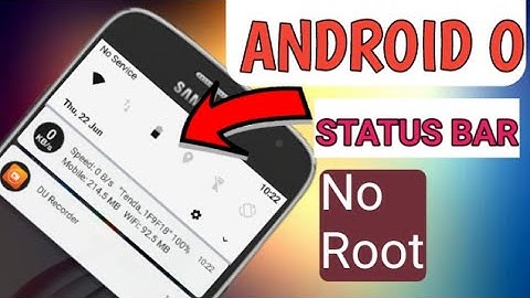 Install Android O Status Bar On Any Android Phone No Root