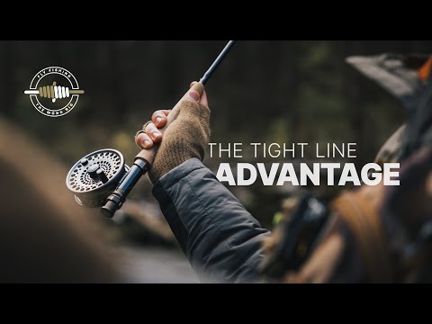 The Tight Line Advantage for Nymphs, Indicators, Streamers and Dry