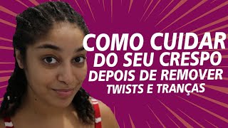 Como Cuidar Do Cabelo Crespo Depois De Remover Os Twists - Tipo4