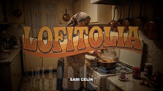 Lofitolia - Sari Geli̇n Anadolu Lofi