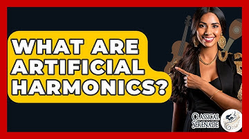 What Are Artificial Harmonics? - Classical Serenade