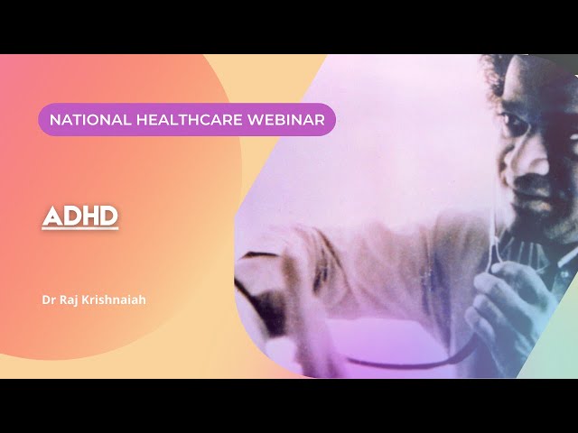 National Healthcare Webinar: ADHD is not a Fashion Term
