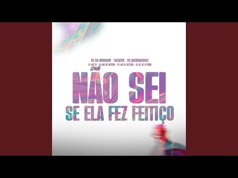 NÃO SEI SE ELA FEZ FEITIÇO 