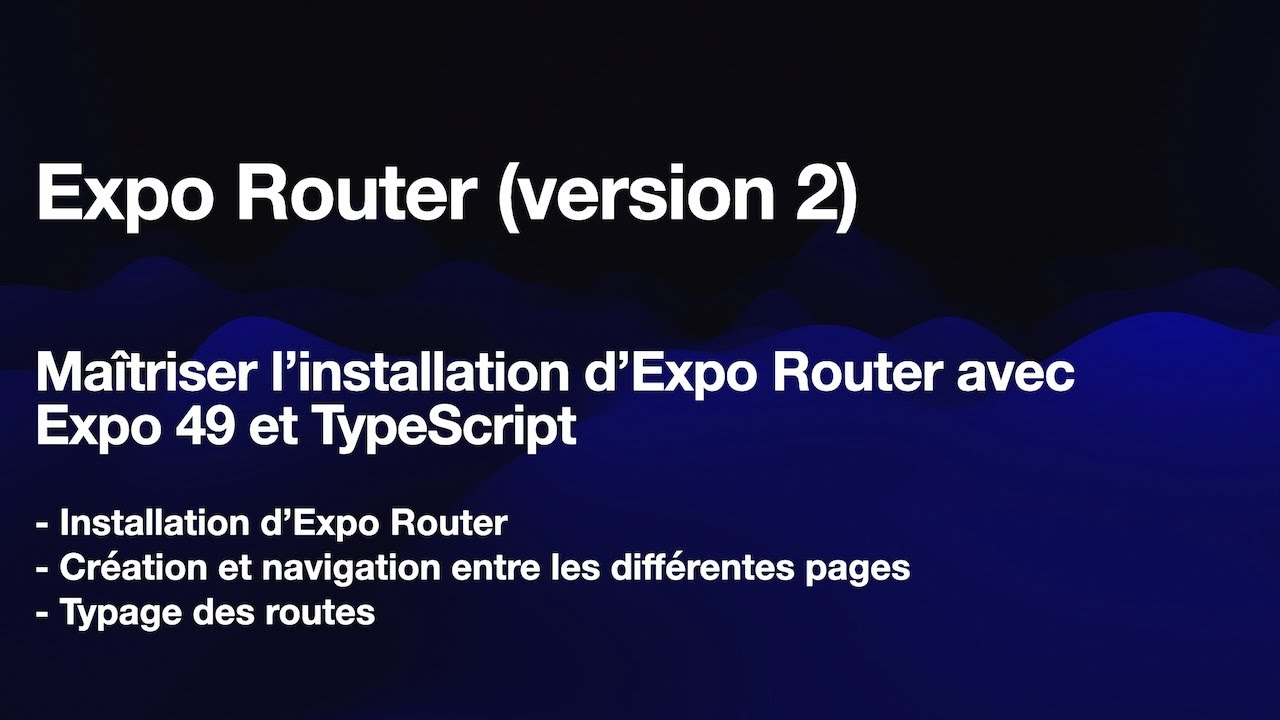 Créer et configurer un projet avec Expo Router (version 2) et ...