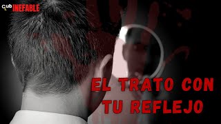 El Trato Con Tu Reflejo | El Club De Lo Incognito