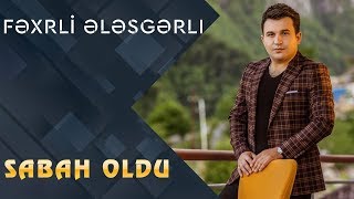 Fexri Elesgerli - Sabah Oldu (official audio)