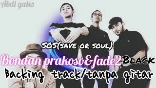 SoS-bondan prakoso&fade2black backing track/tanpa gitar