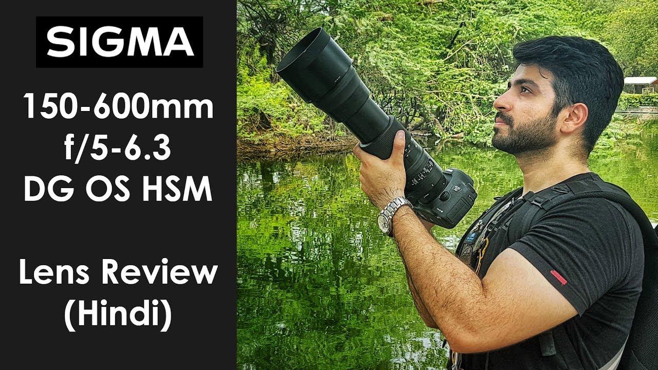 Sigma 150 600mm F 5 6 3 Dg Os Hsm Lens Review Best Wildlife Photography Lens Youtube