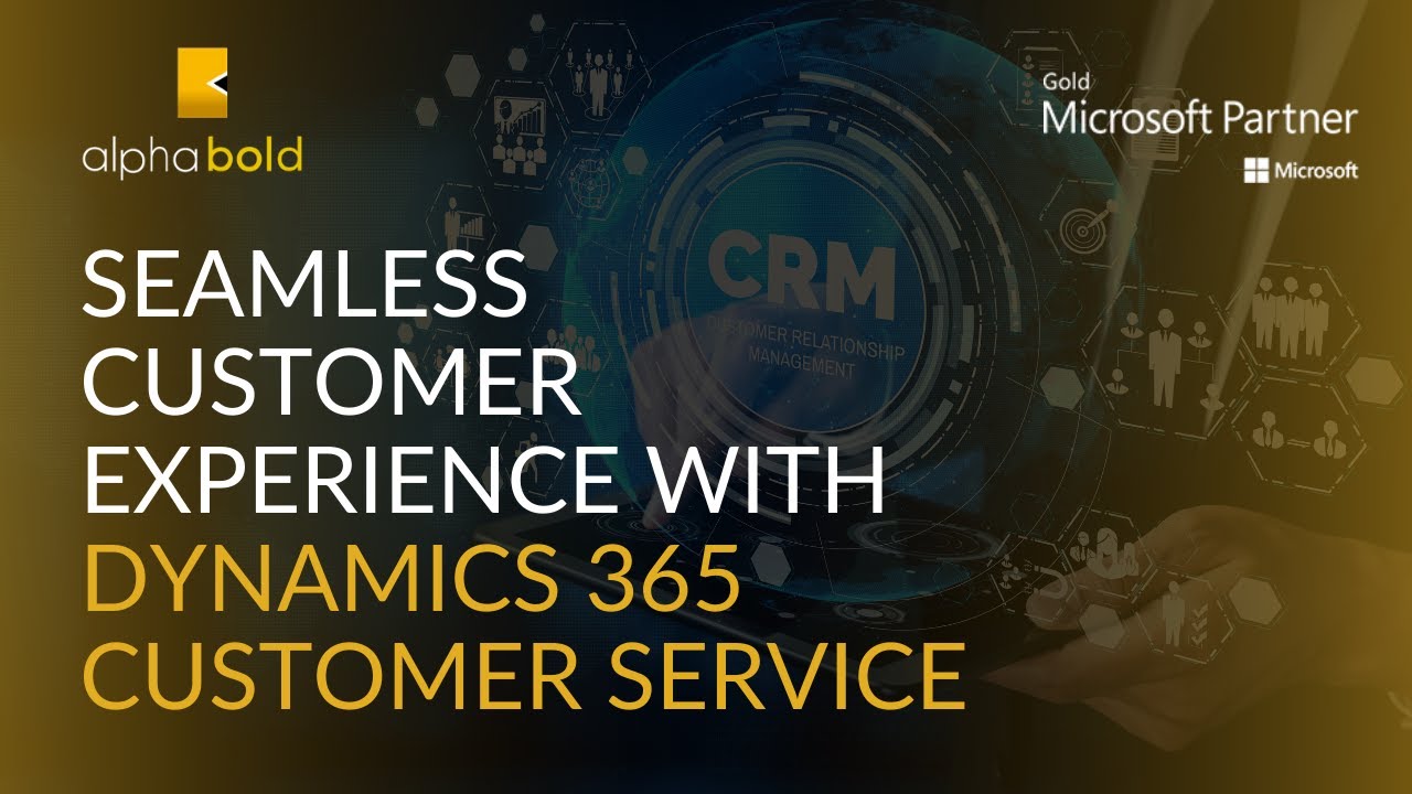 Webinar: Seamless customer experience with Dynamics 365 Customer Service