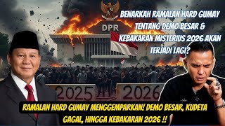 MENGGEMPARKAN ‼️ RAMALAN HARD GUMAY! AKAN TERJADI DEMO BESAR LAGI HINGGA KUDETA PRESIDEN DI 2026 !!