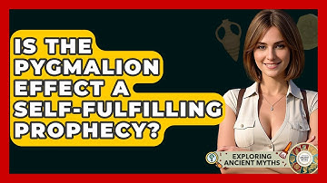 Is The Pygmalion Effect A Self-Fulfilling Prophecy? - Exploring Ancient Myths