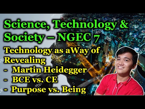 Technology as a Way of Revealing | Science, Technology and Society | NGEC 7 | Errol Karl Gumagay