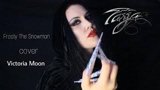 Tarja - Frosty The Snowman - cover - Victoria Moon