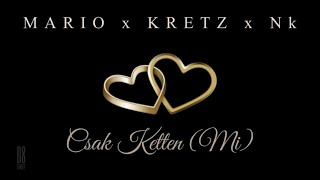 Mario X Kretz X Nk - Csak Ketten (Mi) / Official Audio/