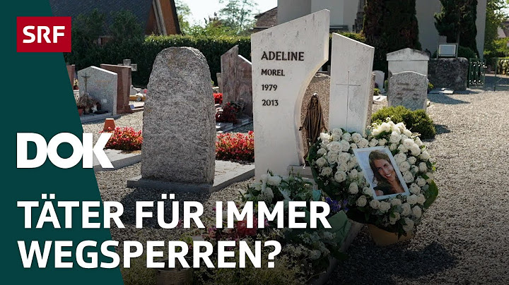 Der Mord an Adeline – Wie umgehen mit schweren Straftätern? | DOK | SRF