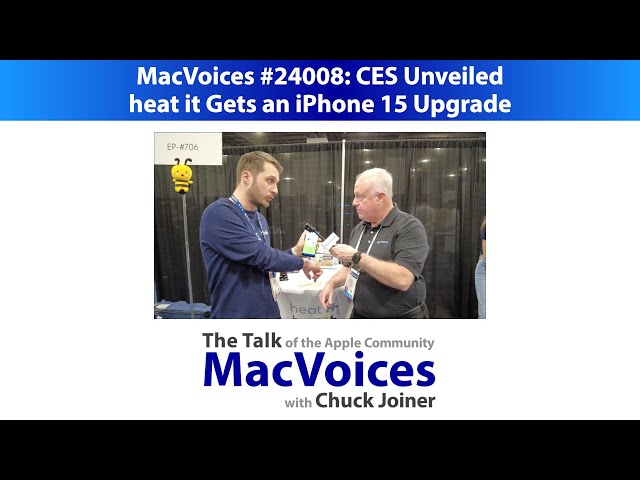 MacVoices #24008: CES Unveiled - heat it Gets an iPhone 15 Upgrade 