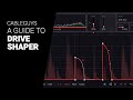 Deep dive guide to DRIVE SHAPER 3 by Cableguys  - tutorial