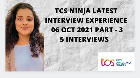 TCS LATEST INTERVIEW EXPERIENCES -  PART - 3 - 5 INTERVIEWS