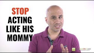 Celebrity How To Stop Acting Like His Mommy Wealth