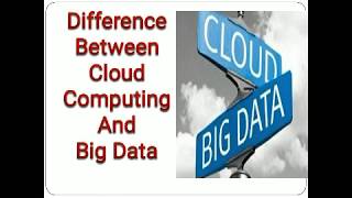 Difference between Big Data and Cloud
