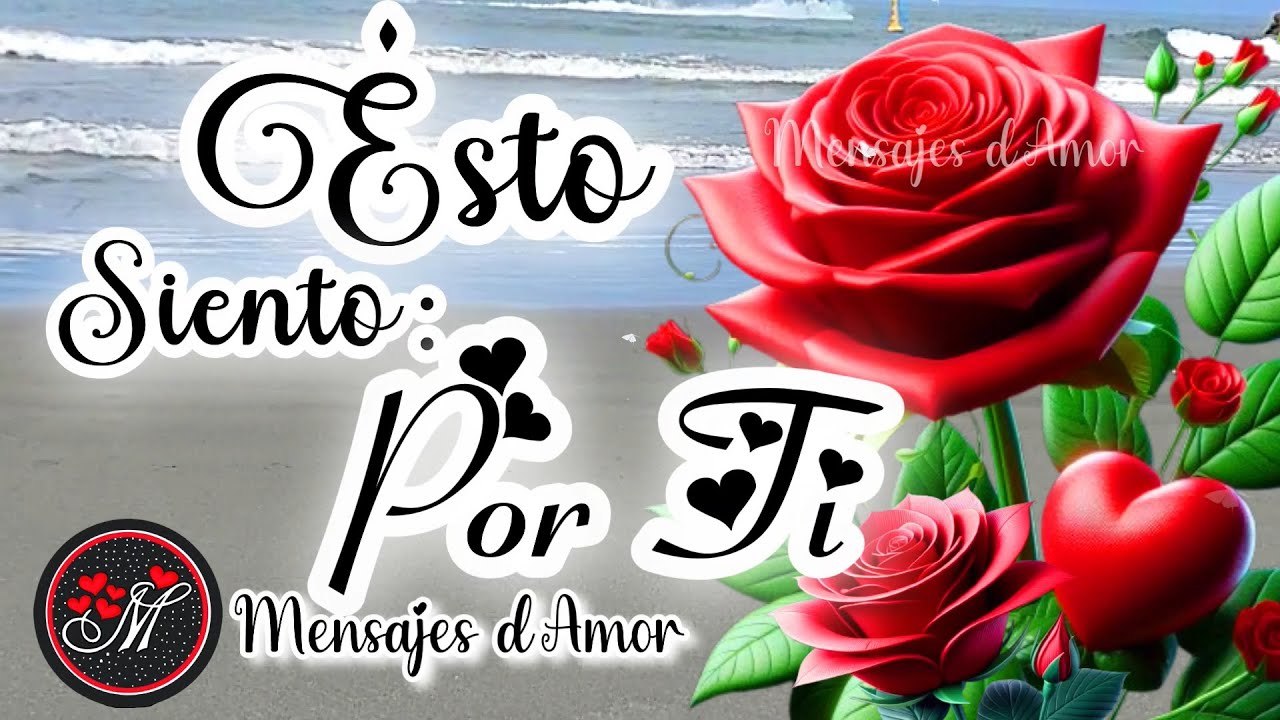 EL AMOR QUE SIENTO POR TI ️Mensajes de amor con bonito video CANCION DE ...