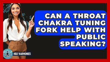 Can A Throat Chakra Tuning Fork Help With Public Speaking? - Holy Harmonies