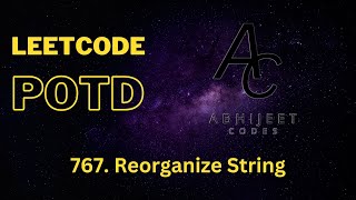 767. Reorganize String | LeetCode | Approach explanation + Solution | C++
