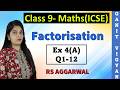 Factorisation | ICSE class 9 math | Ch 4 | Exercise 4 (A) | Q 1-12 | RS Aggarwal