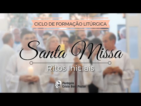 RITOS INICIAIS | Partes da Missa - Ciclo de Formação Litúrgica