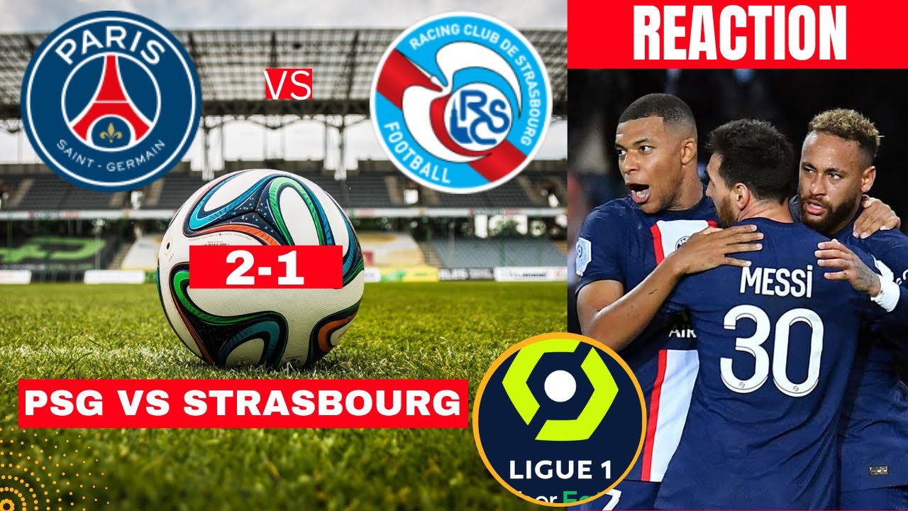 PSG vs Strasbourg 2-1 Live Stream France Ligue 1 Football Match Score Paris Saint Germain Direct