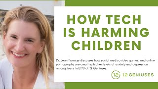 How Technology Is Harming Kids | Dr. Jean Twenge