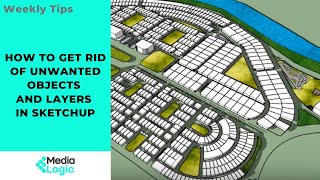 How to get rid of unwanted objects and layers in SketchUp