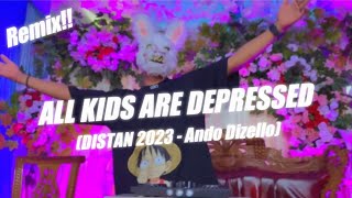 DJ VIRAL !! ALL KIDS ARE DEPRESSED REMIX (Ando Dizello) DJ BONGKAR TAHUN BARU 2023