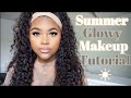 SUMMER GLOWY MAKEUP TUTORIAL| Makaya Troix