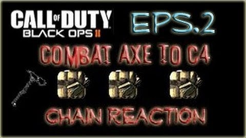 Wicked Knives: BO2 Combat Axe To C4 Chain Reaction "Eps 2"