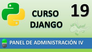 Curso Django. Panel de Administración IV. Vídeo 19