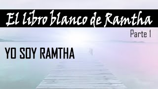 RAMTHA, el primer ASCENDIDO ∞ El libro blanco de Ramtha ∞ Parte 1.