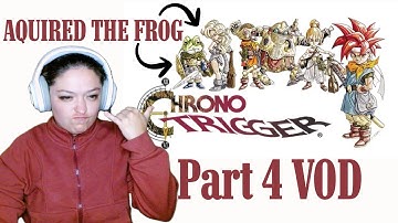 FIRST PLAYTHROUGH: CHRONO TRIGGER Part 4 VOD
