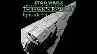 Let's Play Star Wars Empire at War: Forces of Corruption Thrawn's Revenge Episode 53