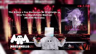 The Killer X Fox Stevenson  Mr Brigthside Vs Miss You marshmello Mashup mlgrx Remake