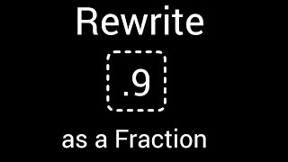.9 as a Fraction in Simplest Form||How to write .9 as a fraction
