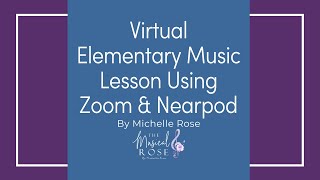Virtual Elementary General Music Lesson Using Zoom & Nearpod