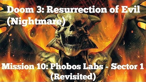 [PC] Doom 3: Resurrection of Evil (Nightmare) - Mission 10: Phobos Labs - Sector 1 (Revisited)