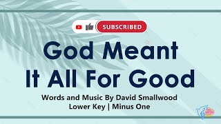 Vignette de la vidéo "God Meant It All For Good | Lower Key | Minus One | Accompaniment"