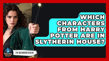 Which Characters From Harry Potter Are in Slytherin House? - The Wizarding Realm