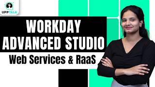 Workday Advanced Studio Web Services & RaaS | Learn Workday Advanced Studio Course Tutorial |UppTalk