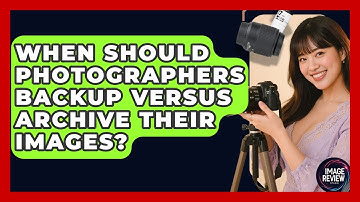 When Should Photographers Backup Versus Archive Their Images? - Image Review Studio
